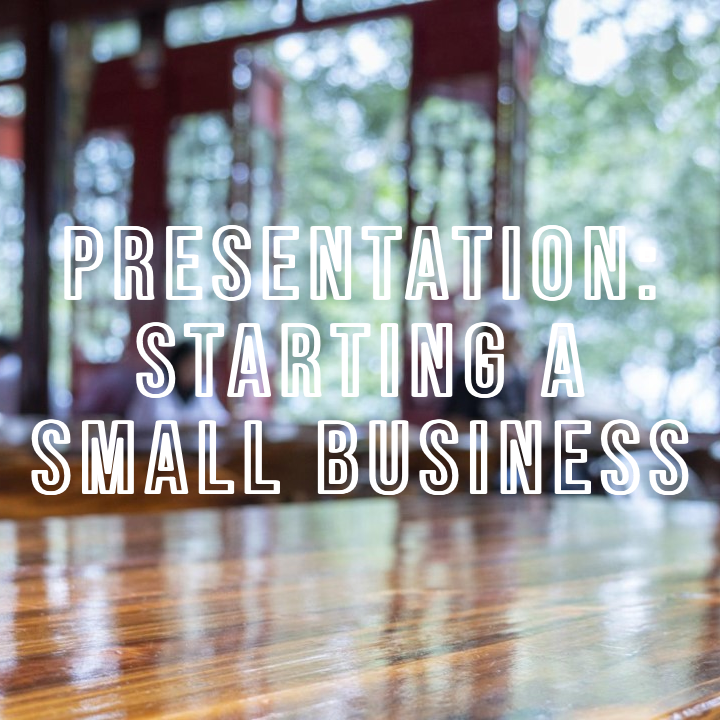 Presentation: Starting a Small Business